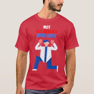 Celebrate Healthcare Workers Not All Heroes Wear C T-Shirt