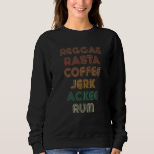 Celebrate Jamaica Reggae Rasta Coffee Ackee Rum R Sweatshirt