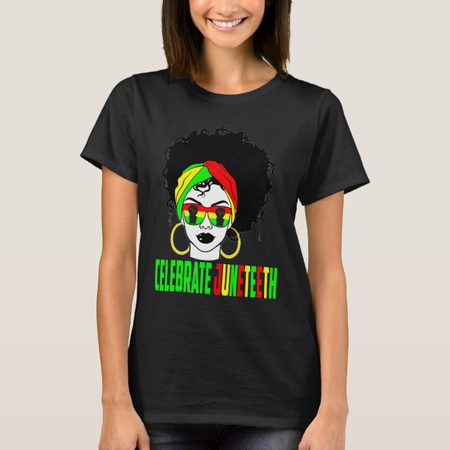 Celebrate Juneteeth Pride Black History Afro Ameri T-Shirt (Front)
