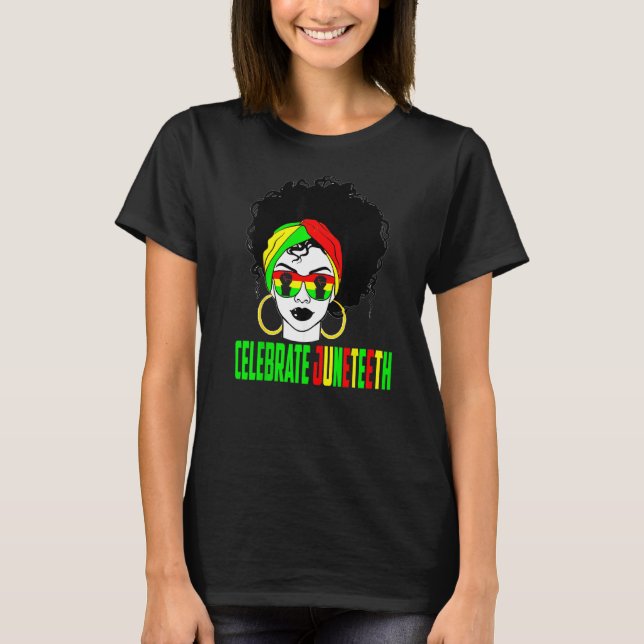 Celebrate Juneteeth Pride Black History Afro Ameri T-Shirt (Front)