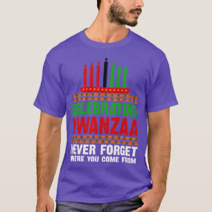 Celebrate Kwanzaa Never Forget Where You Come From T-Shirt