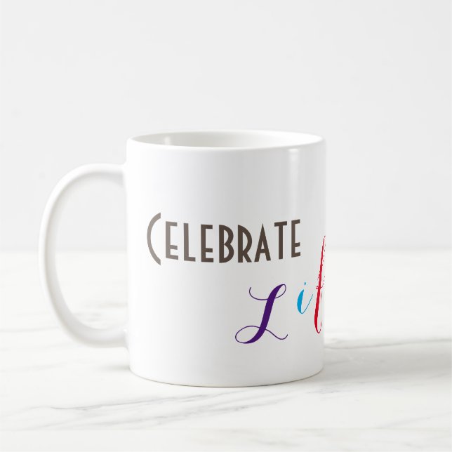 "Celebrate Life" Coffee Mug (Left)
