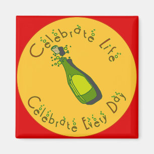 Celebrate Life Every Day Magnet