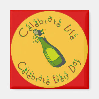 Celebrate Life Every Day Magnet