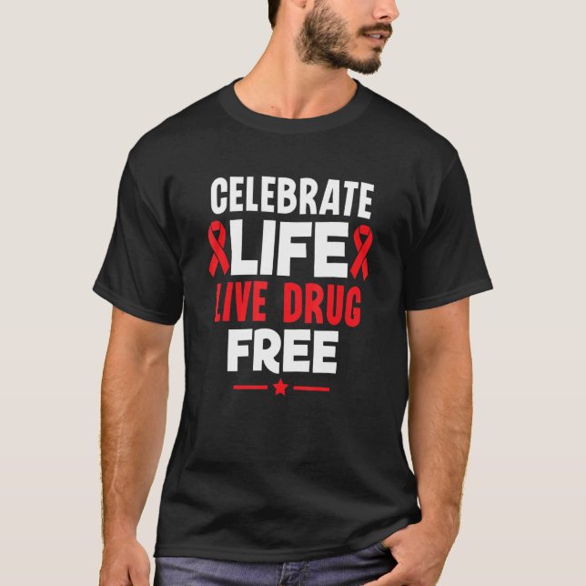 Celebrate Life Live Drug Free Red Ribbon Week Awar T-Shirt (Front)