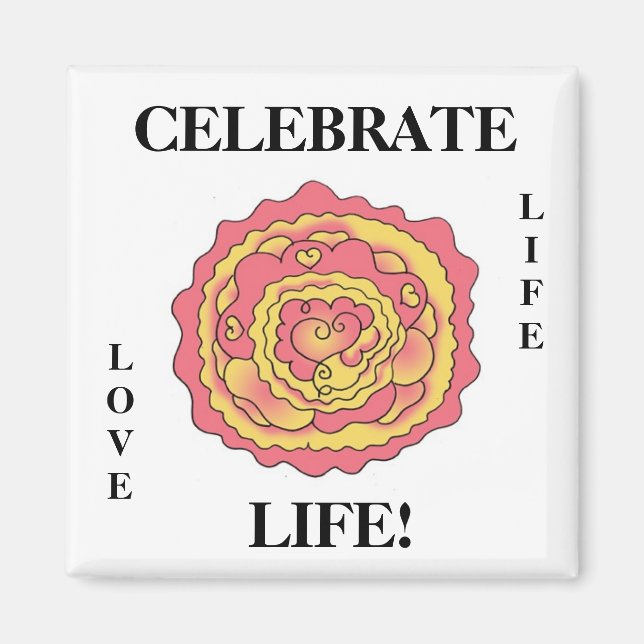 CELEBRATE LIFE! Magnet by April McCallum (Front)