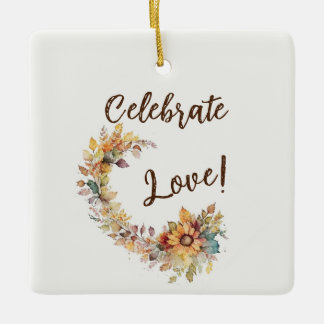 Celebrate Love Ceramic Ornament