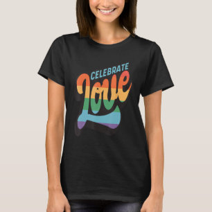 Celebrate Love LGBTQ Gay Flag Gender Rainbow Woma T-Shirt