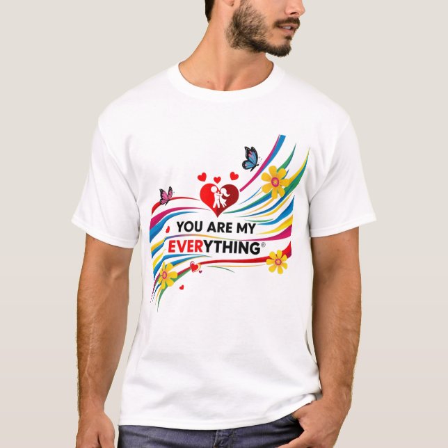 Celebrate Love: "You Are My Everything"  T-Shirt (Front)