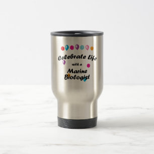 Celebrate Marine Biologist Travel Mug