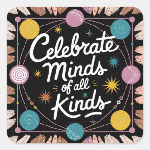 Celebrate mind of all kinds square sticker