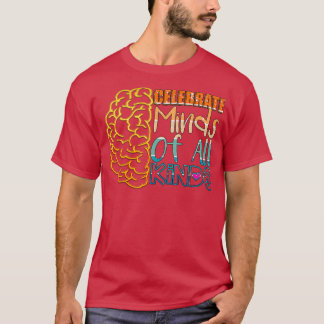 Celebrate Minds Of All Kinds 6 T-Shirt