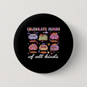 Celebrate Minds Of All Kinds Brains Neurodiversity 6 Cm Round Badge