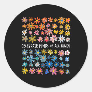 Celebrate Minds Of All Kinds Flowers Neurodiversit Classic Round Sticker