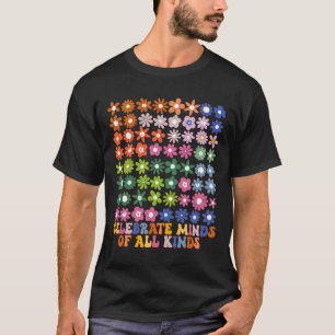 Celebrate Minds Of All Kinds Groovy Flower Autism T-Shirt