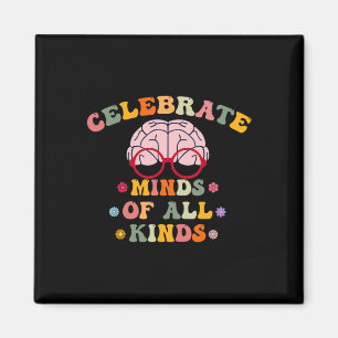 Celebrate Minds Of All Kinds Mental Health Autism Magnet
