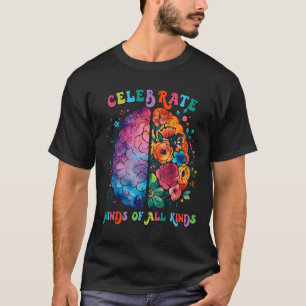 Celebrate Minds Of All Kinds Mental Health Autism  T-Shirt
