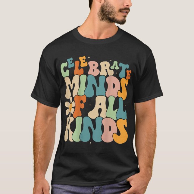 Celebrate Minds Of All Kinds Mental Health Autism  T-Shirt (Front)