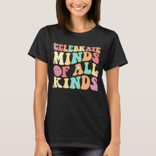 Celebrate Minds Of All Kinds Mental Health Autism  T-Shirt