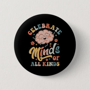 Celebrate Minds Of All Kinds Neurodiversity Autism 6 Cm Round Badge