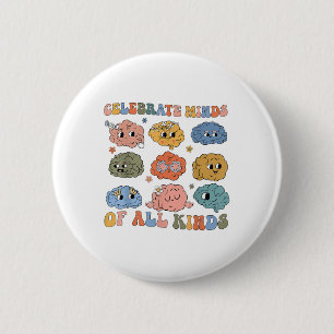 Celebrate Minds Of All Kinds Neurodiversity Autism 6 Cm Round Badge