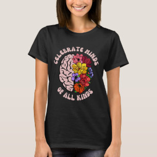 Celebrate Minds Of All Kinds Neurodiversity Autism T-Shirt