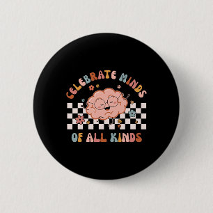 Celebrate Minds Of All Kinds Shirt Neurodiversity 6 Cm Round Badge