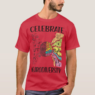 Celebrate Neurodiversity Autism Neurodivergent AD T-Shirt