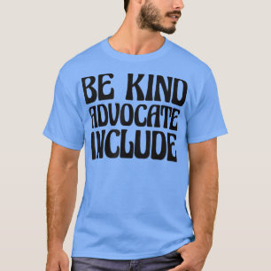 Celebrate Neurodiversity Be Kind Advocate Include T-Shirt