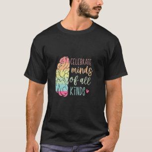 Celebrate Neurodiversity Minds of All Kinds Autism T-Shirt