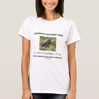 Celebrate October 23rd Which Mole Really Think Of? T-Shirt