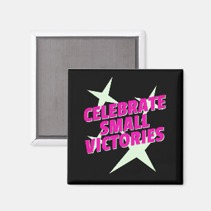 Celebrate Small Victories Magnet