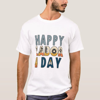 Celebrate the spirit of hard work with our "Happy  T-Shirt