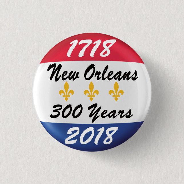 Celebrate the TRICENTENNIAL of New Orleans. 3 Cm Round Badge (Front)