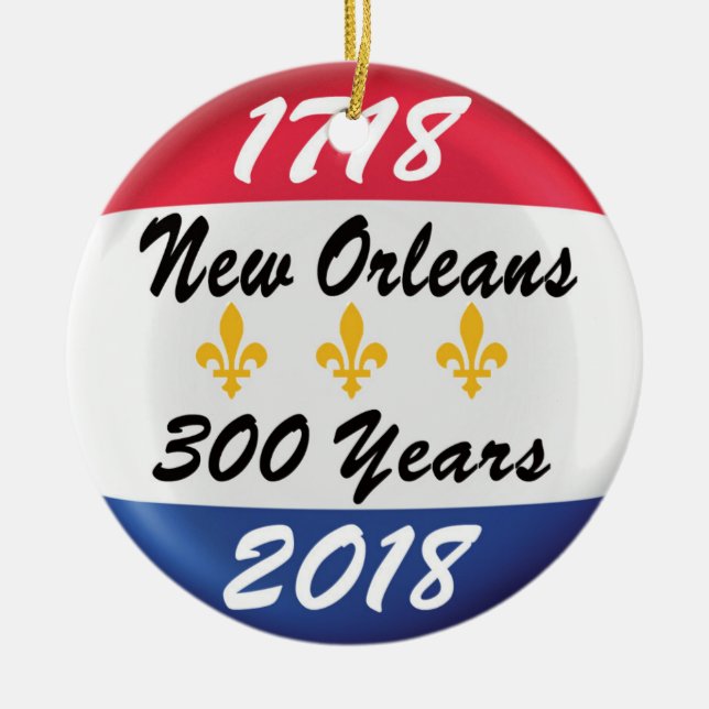 CELEBRATE THE TRICENTENNIAL OF NEW ORLEANS ! CERAMIC TREE DECORATION (Front)