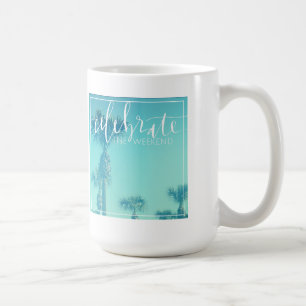 Celebrate The Weekend Coffee Mug