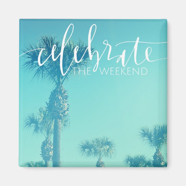 Celebrate The Weekend Magnet (Front)