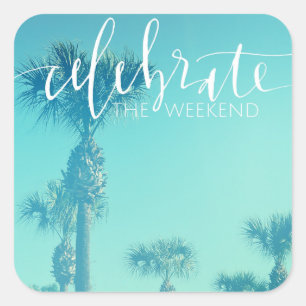 Celebrate The Weekend Square Sticker