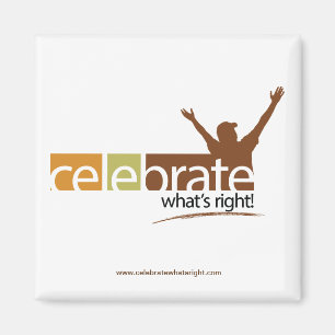 Celebrate What's Right Magnet