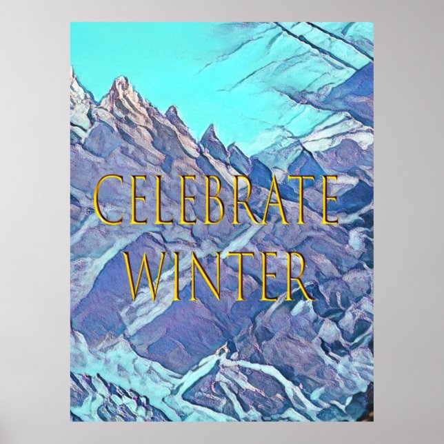 Celebrate Winter, Think Snow, Enhanced Photography Poster (Front)