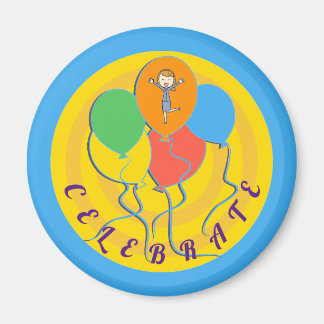 Celebrate Your Life Every Day Balloons Magnet