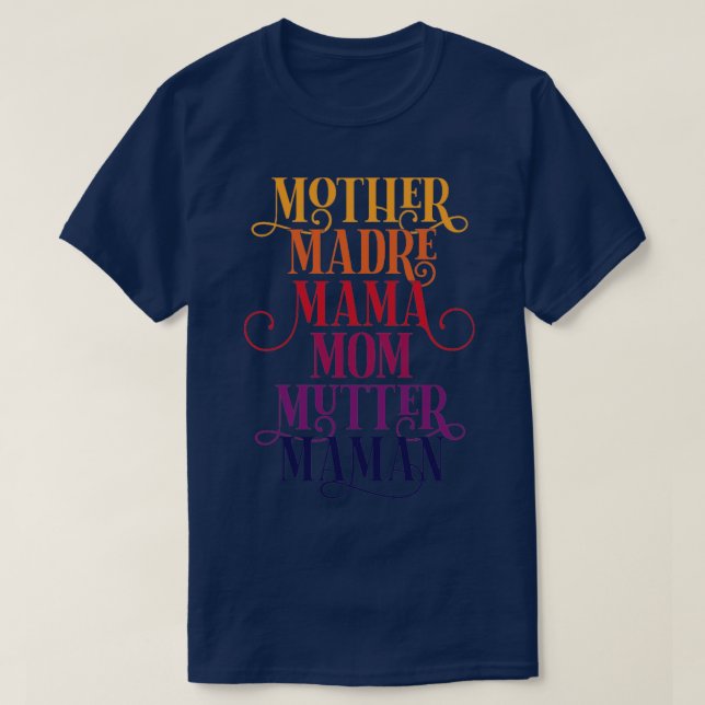 Celebrate Your Mother Madre Mama Mum Mutter Maman  T-Shirt (Design Front)