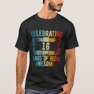 Celebrating 16 Years Of Being Awesome 16Th Birthda T-Shirt