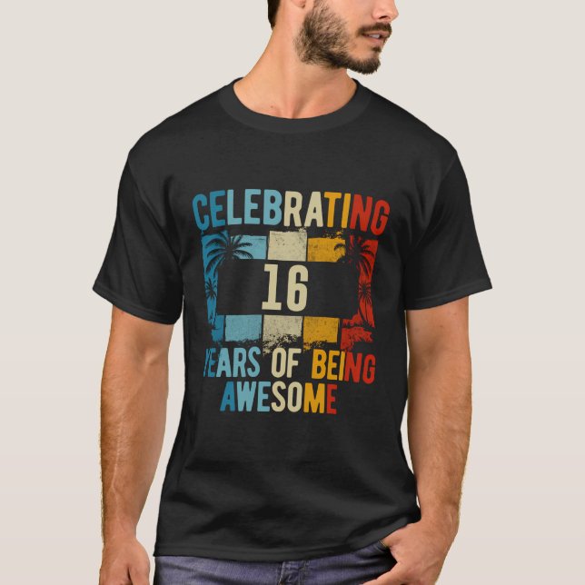 Celebrating 16 Years Of Being Awesome 16Th Birthda T-Shirt (Front)
