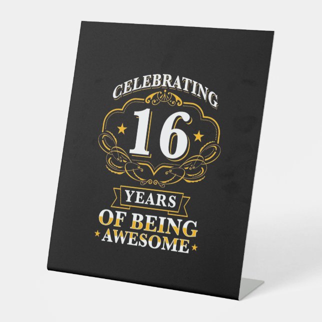 Celebrating 16 Years Of Being Awesome Pedestal Sign (Front)