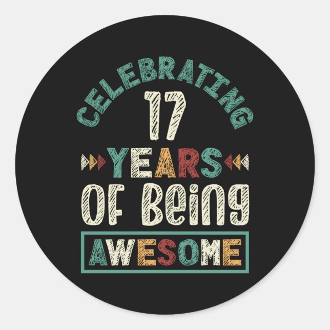 Celebrating 17 Years Of Being Awesome 17Th Classic Round Sticker (Front)