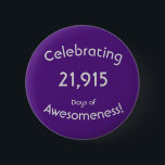 Celebrating 21,915 Days Of Awesomeness 60 Birthday 6 Cm Round Badge<br><div class="desc">What a fun way to let everyone know you are having your 60th birthday. Celebrating 21, 915 Days Of Awesomeness 60th Birthday. This is a fun way to celebrate turning sixty or any other birthday or days you are counting and celebrating. . Customise with the number of days you are...</div>