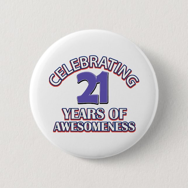 Celebrating 21 years of awesomeness 6 cm round badge (Front)
