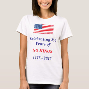 Celebrating 250 Years of NO KINGS, Casual T-Shirt
