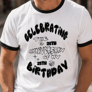 Celebrating 25 Years of 25 - Fun Birthday T-Shirt